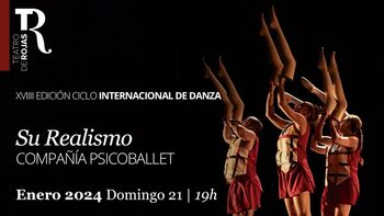 XVIII Edición Ciclo Internacional de Danza. “Su Realismo”